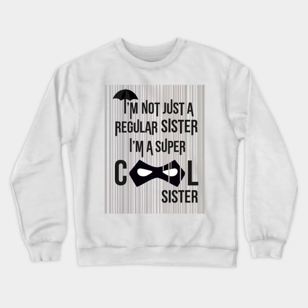 Super Cool Sister Umbrella Academy design Crewneck Sweatshirt by colouredwolfe11